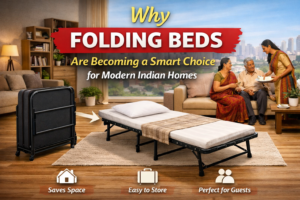 Why Folding Beds Are Becoming a Smart Choice for Modern Indian Homes